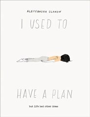 I Used to Have a Plan: But Life Had Other Ideas cena un informācija | Pašpalīdzības grāmatas | 220.lv