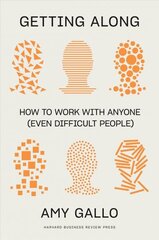 Getting Along: How to Work with Anyone (Even Difficult People) cena un informācija | Pašpalīdzības grāmatas | 220.lv