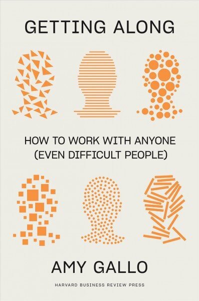 Getting Along: How to Work with Anyone (Even Difficult People) цена и информация | Pašpalīdzības grāmatas | 220.lv