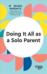 Doing It All as a Solo Parent (HBR Working Parents Series) cena un informācija | Pašpalīdzības grāmatas | 220.lv