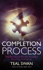 Completion Process: The Practice of Putting Yourself Back Together Again cena un informācija | Pašpalīdzības grāmatas | 220.lv