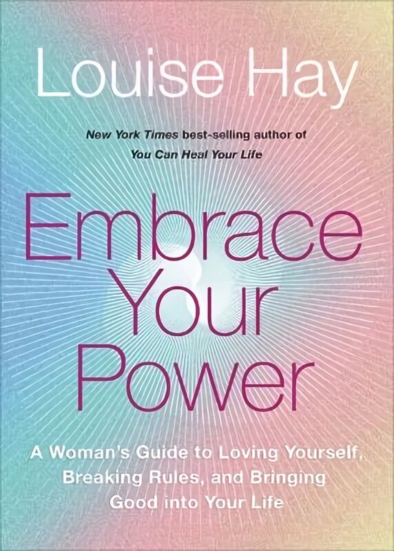 Embrace Your Power: A Woman's Guide to Loving Yourself, Breaking Rules and Bringing Good into Your Life цена и информация | Pašpalīdzības grāmatas | 220.lv