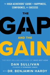 Gap and The Gain: The High Achievers' Guide to Happiness, Confidence, and Success cena un informācija | Pašpalīdzības grāmatas | 220.lv