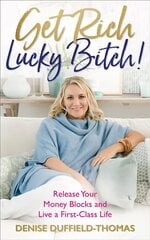Get Rich, Lucky Bitch!: Release Your Money Blocks and Live a First-Class Life cena un informācija | Pašpalīdzības grāmatas | 220.lv