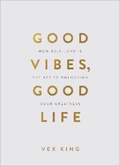 Good Vibes, Good Life (Gift Edition): How Self-Love Is the Key to Unlocking Your Greatness cena un informācija | Pašpalīdzības grāmatas | 220.lv