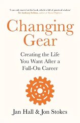 Changing Gear: Creating the Life You Want After a Full On Career cena un informācija | Pašpalīdzības grāmatas | 220.lv