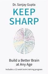 Keep Sharp: Build a Better Brain at Any Age - As Seen in The Daily Mail cena un informācija | Pašpalīdzības grāmatas | 220.lv