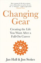 Changing Gear: Creating the Life You Want After a Full On Career цена и информация | Самоучители | 220.lv