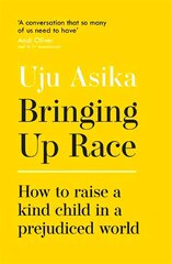 Bringing Up Race: How to Raise a Kind Child in a Prejudiced World цена и информация | Самоучители | 220.lv
