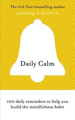 Daily Calm: 100 daily reminders to help you build the mindfulness habit cena un informācija | Pašpalīdzības grāmatas | 220.lv