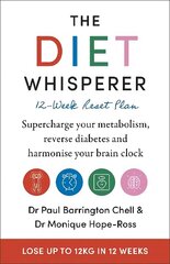 Diet Whisperer: 12-Week Reset Plan: Supercharge your metabolism, reverse diabetes and harmonise your brain clock cena un informācija | Pašpalīdzības grāmatas | 220.lv