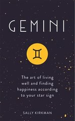 Gemini: The Art of Living Well and Finding Happiness According to Your Star Sign cena un informācija | Pašpalīdzības grāmatas | 220.lv