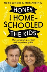 Honey, I Homeschooled the Kids: A personal, practical and imperfect guide cena un informācija | Pašpalīdzības grāmatas | 220.lv