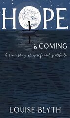 Hope is Coming: A true story of grief and gratitude цена и информация | Самоучители | 220.lv