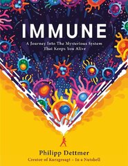 Immune: The new book from Kurzgesagt - a gorgeously illustrated deep dive into the   immune system цена и информация | Книги по экономике | 220.lv