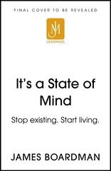 It's a State of Mind: Stop existing. Start living. cena un informācija | Pašpalīdzības grāmatas | 220.lv