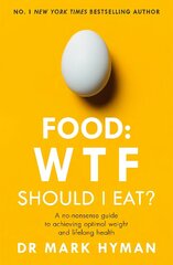 Food: WTF Should I Eat?: The no-nonsense guide to achieving optimal weight and lifelong health цена и информация | Самоучители | 220.lv
