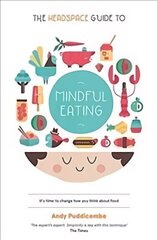 Headspace Guide to... Mindful Eating: 10 Days to Finding Your Ideal Weight цена и информация | Самоучители | 220.lv