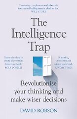 Intelligence Trap: Revolutionise your Thinking and Make Wiser Decisions cena un informācija | Pašpalīdzības grāmatas | 220.lv