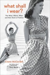 What Shall I Wear?: The What, Where, When, and How Much of Fashion, New Edition with a Foreword by Tory Burch цена и информация | Книги об искусстве | 220.lv