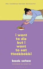 I Want to Die but I Want to Eat Tteokbokki: the South Korean hit therapy memoir recommended by BTS's RM cena un informācija | Pašpalīdzības grāmatas | 220.lv