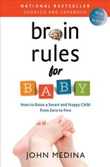 Brain Rules for Baby (Updated and Expanded): How to Raise a Smart and Happy Child from Zero to Five Second Edition цена и информация | Самоучители | 220.lv