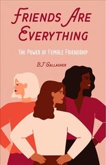 Friends Are Everything: The Life-Changing Power of Female Friendship cena un informācija | Pašpalīdzības grāmatas | 220.lv