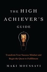 High Achievers Guide: Transform Your Success Mindset and Begin the Quest to Fulfillment cena un informācija | Pašpalīdzības grāmatas | 220.lv