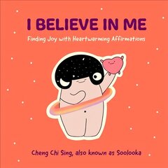 I Believe in Me: Finding Joy with Heartwarming Affirmations (Gift for friends, Mood disorders, Illustrations and Comics on Depression and Mental Health) cena un informācija | Pašpalīdzības grāmatas | 220.lv