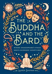 Buddha and the Bard: Where Shakespeare's Stage Meets Buddhist Scriptures cena un informācija | Pašpalīdzības grāmatas | 220.lv