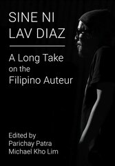 Sine ni Lav Diaz: A Long Take on the Filipino Auteur cena un informācija | Mākslas grāmatas | 220.lv