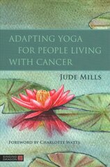 Adapting Yoga for People Living with Cancer cena un informācija | Pašpalīdzības grāmatas | 220.lv
