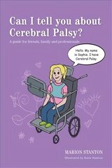 Can I tell you about Cerebral Palsy?: A guide for friends, family and professionals cena un informācija | Pašpalīdzības grāmatas | 220.lv