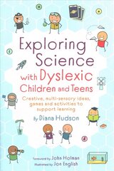 Exploring Science with Dyslexic Children and Teens: Creative, multi-sensory ideas, games and activities to support learning cena un informācija | Pašpalīdzības grāmatas | 220.lv