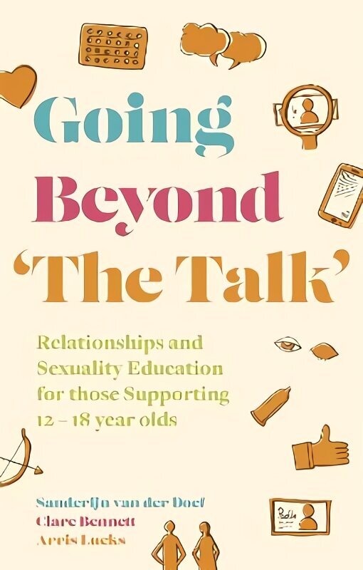 Going Beyond 'The Talk': Relationships and Sexuality Education for those Supporting 12 -18 year olds Illustrated edition цена и информация | Pašpalīdzības grāmatas | 220.lv