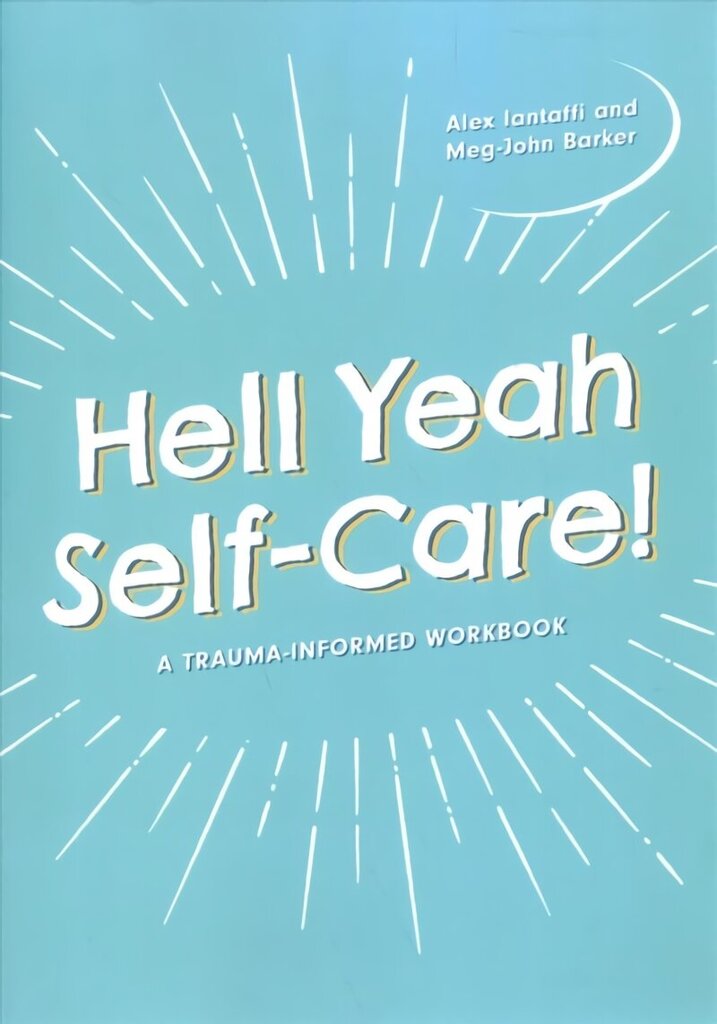 Hell Yeah Self-Care!: A Trauma-Informed Workbook Illustrated edition cena un informācija | Pašpalīdzības grāmatas | 220.lv