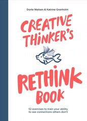 Creative Thinker's Rethink Book: 52 Exercises to Train Your Ability to See Connections Others Don't cena un informācija | Pašpalīdzības grāmatas | 220.lv