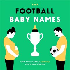 Football Baby Names: Your Child is Born a Champion with a Name Like This cena un informācija | Pašpalīdzības grāmatas | 220.lv