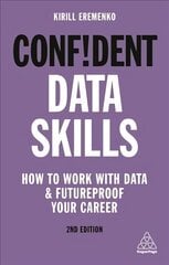 Confident Data Skills: How to Work with Data and Futureproof Your Career 2nd Revised edition cena un informācija | Pašpalīdzības grāmatas | 220.lv