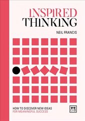 Inspired Thinking: How to discover new ideas for meaningful success cena un informācija | Pašpalīdzības grāmatas | 220.lv