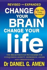 Change Your Brain, Change Your Life: Revised and Expanded Edition: The breakthrough programme for conquering anxiety, depression, anger and obsessiveness Revised and expanded ed cena un informācija | Pašpalīdzības grāmatas | 220.lv