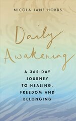 Daily Awakening: A 365-day journey to healing, freedom and belonging cena un informācija | Pašpalīdzības grāmatas | 220.lv