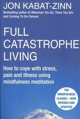 Full Catastrophe Living, Revised Edition: How to cope with stress, pain and illness using mindfulness meditation Digital original cena un informācija | Pašpalīdzības grāmatas | 220.lv