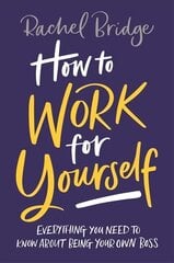 How to Work for Yourself cena un informācija | Pašpalīdzības grāmatas | 220.lv