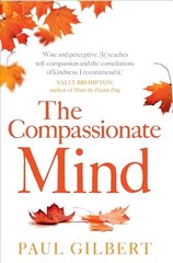 Compassionate Mind: A New Approach to Life's Challenges цена и информация | Самоучители | 220.lv