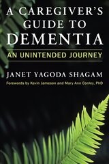 Caregiver's Guide to Dementia: An Unintended Journey cena un informācija | Pašpalīdzības grāmatas | 220.lv