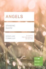 Angels (Lifebuilder Study Guides): Standing Guard cena un informācija | Garīgā literatūra | 220.lv