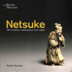 Netsuke: 100 miniature masterpieces from Japan cena un informācija | Mākslas grāmatas | 220.lv