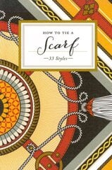 How to Tie a Scarf: 33 Styles cena un informācija | Pašpalīdzības grāmatas | 220.lv