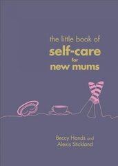 Little Book of Self-Care for New Mums cena un informācija | Pašpalīdzības grāmatas | 220.lv